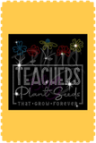 Teachers Plant Seeds- (Pre Order Tee)